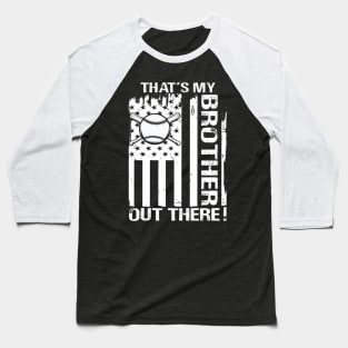 That's My Brother Out There Baseball Baseball T-Shirt